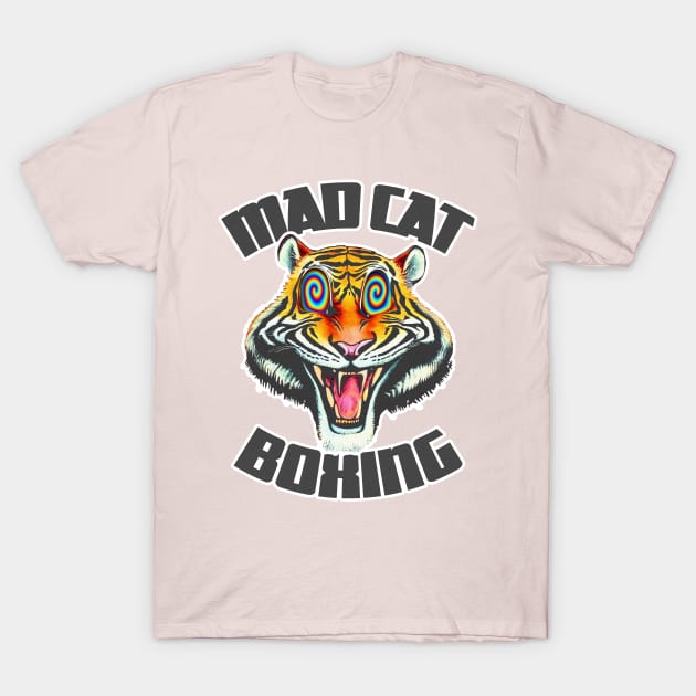 Mad Cat | Mad Cat Boxing | Mad Cat Boxing Club LSD | Angry Kitty | Raging Tiger Boxer Art & Design By Tyler Tilley (tiger picasso) T-Shirt by Tiger Picasso